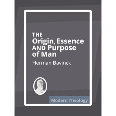 The Origin, Essence, and Purpose of Man