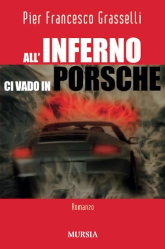 All’Inferno Ci Vado In Porsche