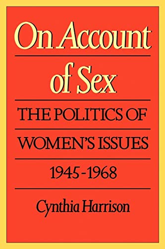 On Account of Sex: The Politics of Women's Issues, 1945-1968