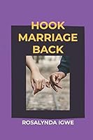 HOOK MARRIAGE BACK: Divorce plans ruled out and get your love-life rekindled! B08F65S97G Book Cover
