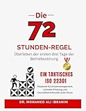 Die 72-Stunden Regel Überleben der ersten drei Tage der Betriebsstörung: Ein taktisches ISO 22301-Playbook für Krisenmanagement, schnelle Erholung und Geschäftskontinuität unter Druck