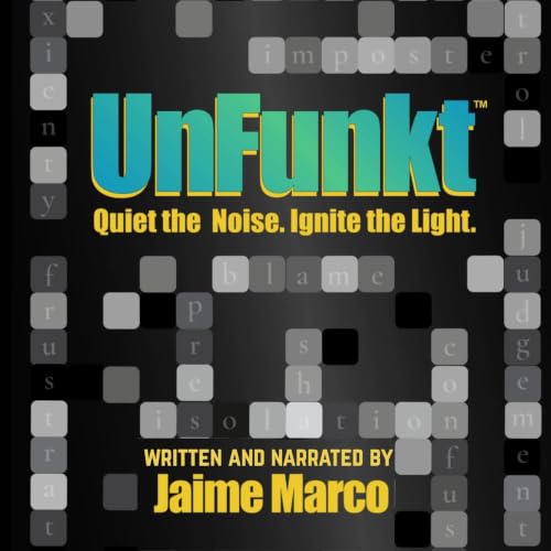 UnFunkt&trade;: Quiet the Noise. Ignite the Light. Titelbild
