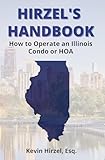 Hirzel's Handbook: How to Operate an Illinois Condo or HOA