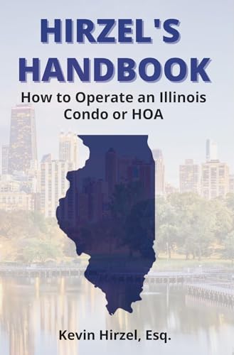 Hirzel's Handbook: How to Operate an Illinois Condo or HOA