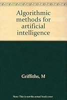 Algorithmic Methods for Artificial Intelligence 0412015412 Book Cover