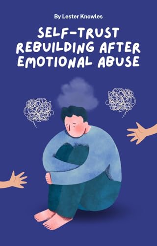 Self-Trust Rebuilding After Emotional Abuse (English Edition)