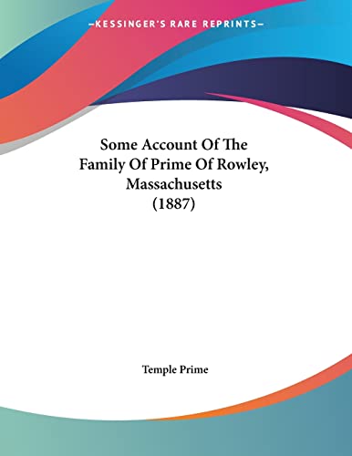 Some Account Of The Family Of Prime Of Rowley, Massachusetts (1887)