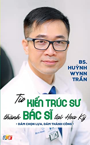Từ Kiến Trúc Sư Thành Bác Sĩ Tại Hoa Kỳ (bản in màu) (Vietnamese Edition)