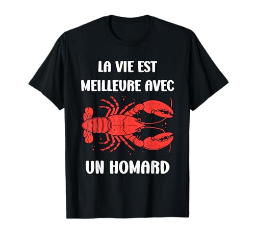 Humour Homards La vie est meilleure avec un Homard T-Shirt