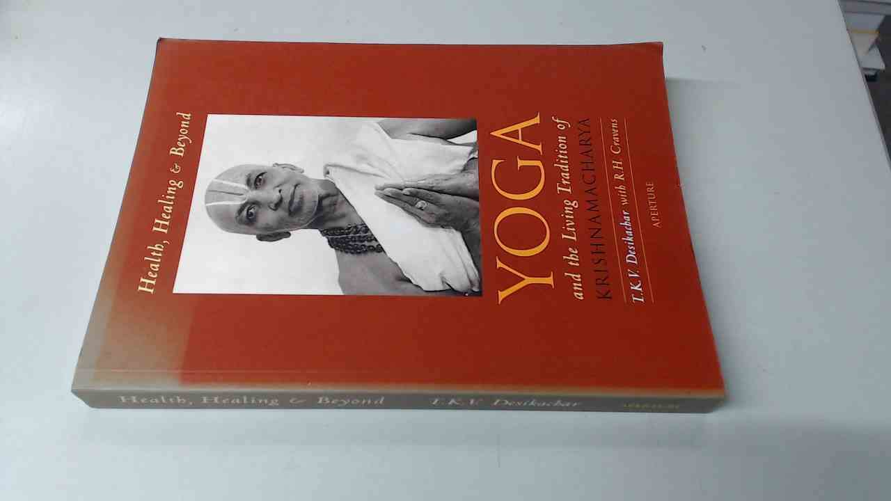 Health, Healing &amp; Beyond: Yoga and the Living Tradition of ...