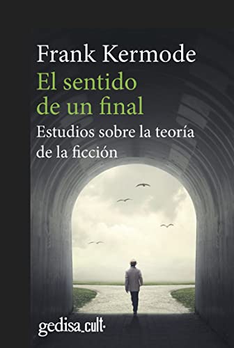 El sentido de un final: Estudios sobre la teoría de la ficción: 893025 (Gedisa_cult·)