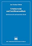  Urheberrecht und Satellitenrundfunk: Kollisionsrecht und materielles Recht