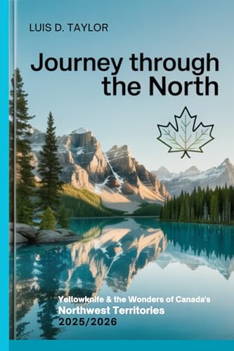 Journey through the North: Yellowknife & the Wonders of Canada’s Northwest Territories 2025/2026