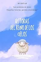Historias del reino de los cielos: Las parábolas de Jesús: Pequeñas historias, grandes enseñanzas. (Spanish Edition) B0F53MB56D Book Cover