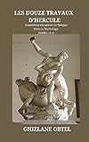 LES DOUZE TRAVAUX D\'HERCULES (Ressources éducatives en français: Série de Mythologie)