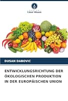 Entwicklungsrichtung Der Ökologischen Produktion in Der Europäischen Union (German Edition) 6202352566 Book Cover