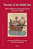 Histories of the Middle East: Studies in Middle Eastern Society, Economy and Law in Honor of A. L. Udovitch (Islamic History and Civilization, 79)