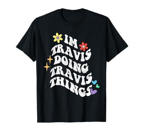 Retro Groovy I'm Travis Doing Travis Things Funny Mother's T-Shirt