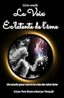 La Voix Éc'latente de l'âme: Un oracle pour suivre la voie de votre âme B0FZZW4C8P Book Cover