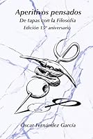 Aperitivos pensados: De tapas con la Filosofía (Los aperitivos) (Spanish Edition) B0H2B5C8D9 Book Cover