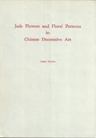 Jade Flowers and Floral Patterns in Chinese Decorative Art B0007KFX9Q Book Cover