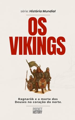 OS VIKINGS: Ragnarök e a morte dos Deuses no coração do norte. (História Mundial)