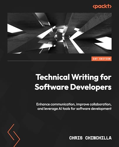 Compare Textbook Prices for Technical Writing for Software Developers: Enhance communication, improve collaboration, and leverage AI tools for software development  ISBN 9781835080405 by Chinchilla, Chris