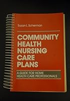 Community Health Nursing Care Plans: A Guide for Home Health Care Professionals 0471812994 Book Cover