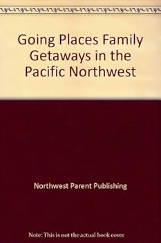 Paperback Going Places: Family Getaways in the Pacific Northwest Book