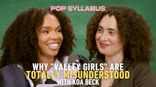 Why &ldquo;Valley Girls&rdquo; Are Totally Misunderstood With Koa Beck