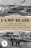 Camp Blair: A Civil War Camp 1864-1866 B0D8KHLM78 Book Cover