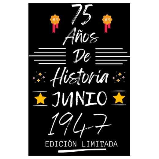 CUADERNO, 75 AÑOS DE HISTORIA JUNIO 1947 EDICIÓN LIMITADA: Regalo de 75 cumpleaños para mujeres y hombres, ideas de 75 cumpleaños... un cumpleaños... ... regalo de 75 cumpleaños para él/ella.