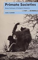Primate Societies: Group Techniques of Ecological Adaptation 0882956132 Book Cover