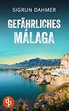 Gefährliches Málaga: Ein spannungsgeladener Krimi an der Südküste Spaniens (Ein Andalusien-Krimi 4)