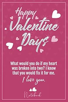 Paperback happy valentine's day: What would you do if my heart was broken into two? I know that you would fix it for me. I love you. - Journal Lined Notebook Book