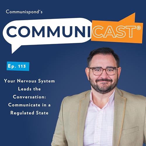 Your Nervous System Leads the Conversation: Communicate in a Regulated State