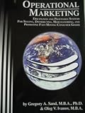 Operational Marketing: Disciplined and Profitable Systems for Selling, Distributing, Merchandising and Promoting