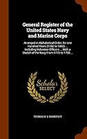 General Register of the United States Navy and Marine Corps: Arranged in Alphabetical Order, for one Hundred Years (1782 to 1882) ... Including Volunt 1343497930 Book Cover