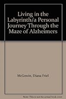 Living in the Labyrinth/a Personal Journey Through the Maze of Alzheimers 0786299762 Book Cover