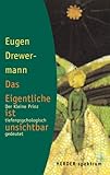 Das Eigentliche ist unsichtbar: Der Kleine Prinz tiefenpsychologisch gedeutet - Eugen Drewermann 