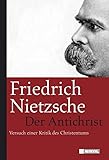 Der Antichrist: Versuch einer Kritik des Christentums - Friedrich Nietzsche