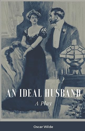 AN IDEAL HUSBAND: A Play