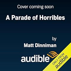 A Parade of Horribles Audiobook By Matt Dinniman cover art