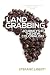 Land Grabbing: Journeys In The New Colonialism