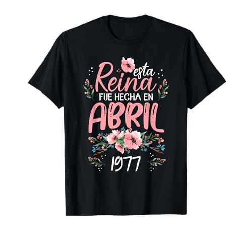 Hecha En Abril 1977 Mujer Regalo 47 Años Cumpleaños Camiseta