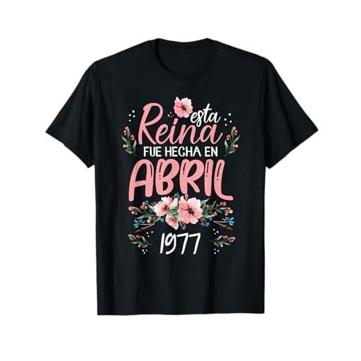 Hecha En Abril 1977 Mujer Regalo 47 Años Cumpleaños Camiseta