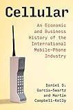  Cellular: An Economic and Business History of the International Mobile-Phone Industry (History of Computing) (English Edition)