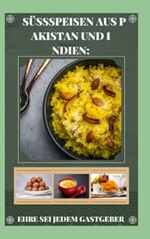 Süßspeisen aus Pakistan und Indien: Ehre sei jedem Gastgeber