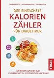Der einfachste Kalorienzähler für Diabetiker: Nährwerte auf einen Blick. 1700 Lebensmittel, Fertiggerichte & Getränke (Die einfachsten aller Zeiten) - Chris Cheyette, Alexandra Kolm, Yello Balolia 