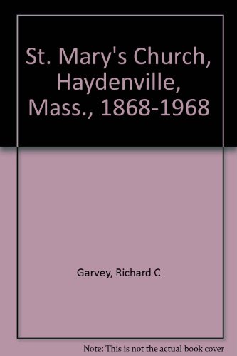 St. Mary's Church, Haydenville, Mass., 1868-1968 B0007GRR62 Book Cover